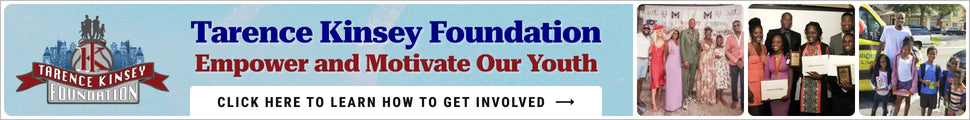tarence kinsey foundation. Empower and motivate our youth. Click here to learn how to get involved.